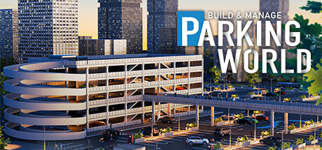 停车世界:建立与管理/Parking World: Build & Manage