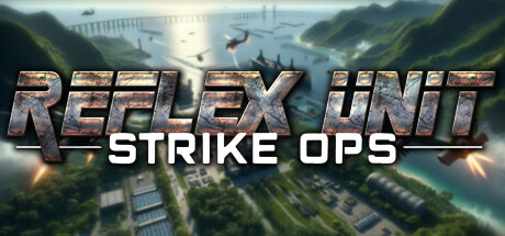 反射小队:突击行动/Reflex Unit : Strike Ops